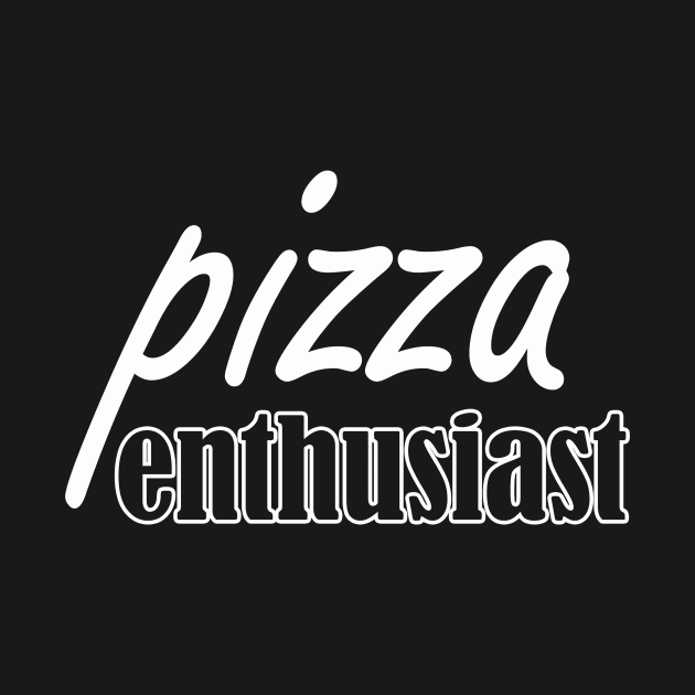 pizza enthusiast by NotComplainingJustAsking