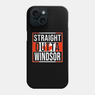 Straight Outta Windsor Design - Gift for Ontario With Windsor Roots Phone Case