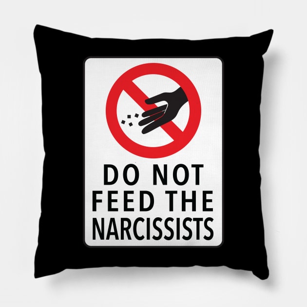 DO NOT FEED THE NARCISSISTS Pillow by mcillustrator