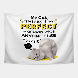 My Cat Thinks I'm Perfect, Cat Lovers Tapestry