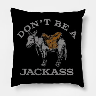 Don't Be A Jacka$$ Pillow