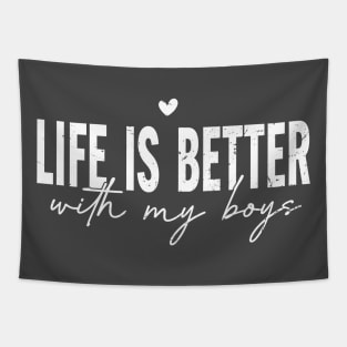 Life is better with my boys; boy mom; boy dad; all sons; boys; boy mum; mother of boys; father of boys; father; mother; fathers day gift; sons; all sons; mothers day gift; Tapestry