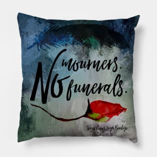 No mourners. No funerals. Six of Crows Pillow