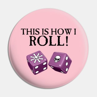 This Is How I Roll Chaos Pin