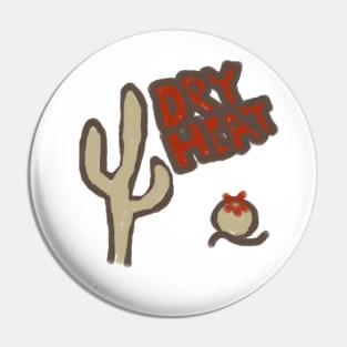 Desert Graffiti Graphic - "Dry Heat" Pin