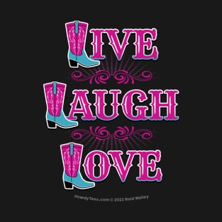 Live Laugh Love Cowgirl Boots T-Shirt