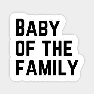 Baby of the Family Magnet