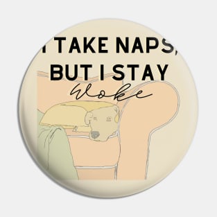 Stay Woke- Dog Edition Pin