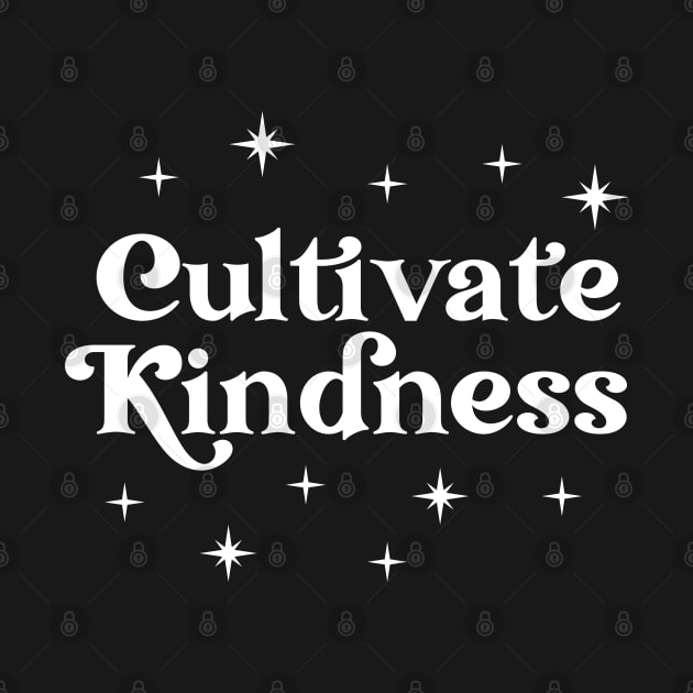 Cultivate Kindness | Positive Quote by ilustraLiza