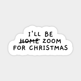 I'll Be Zoom For Christmas Magnet