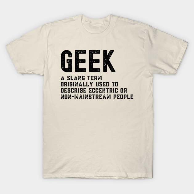 grill Socialisme Bestået Geek Definition - Geek - T-Shirt | TeePublic