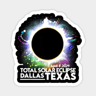 Dallas Texas Total Solar Eclipse 2024 April 8 Totality Magnet