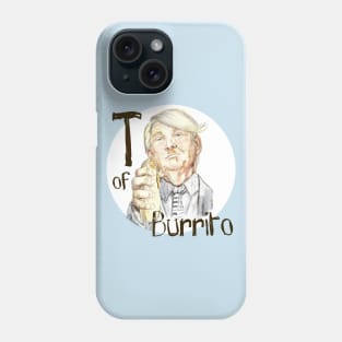 T of Burrito Phone Case