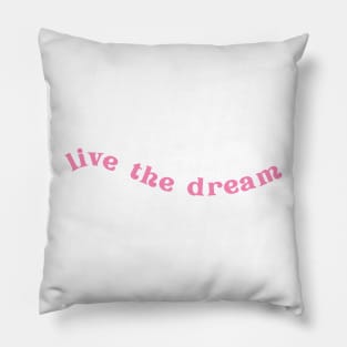 Live the Dream | Pink Pillow