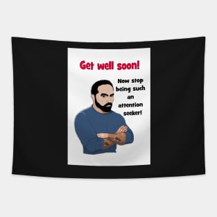 Get well soon - attention seeker! Tapestry