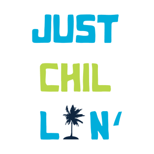 JUST CHILLIN' T-Shirt