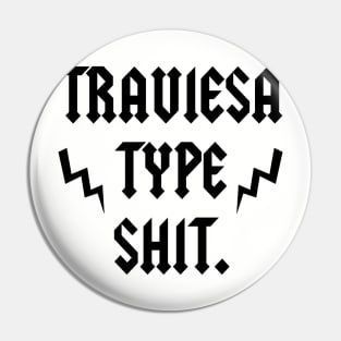 TRAVIESA TYPE SHIT Pin