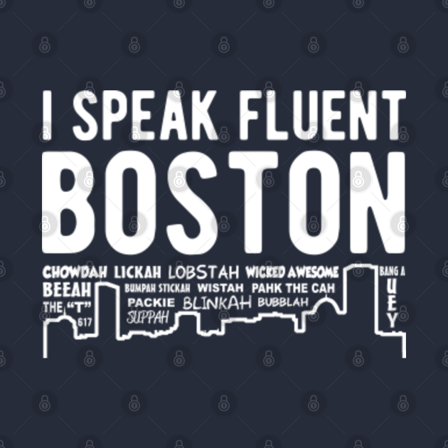 Disover I Speak Fluent Boston - Boston - T-Shirt