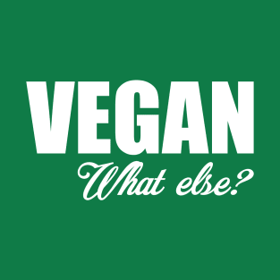 Vegan What else T-Shirt