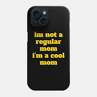 im not a regular mom Phone Case