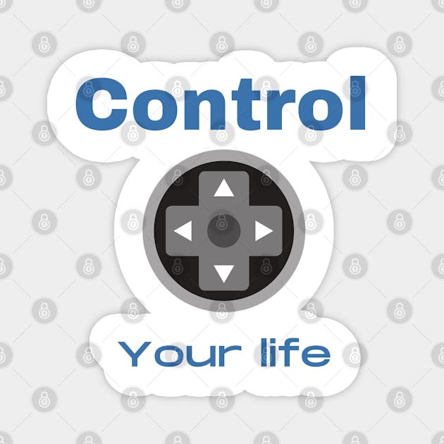 CONTROL YOUR LIFE Magnet by Boga