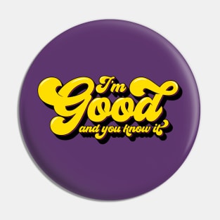 I'm Good and you know it (pocket) Pin