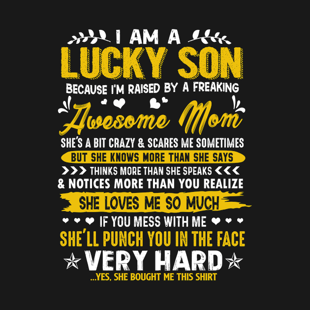 I'm A Lucky Son Raised By Freaking Awesome Mom Funny Family by Norine Linan 