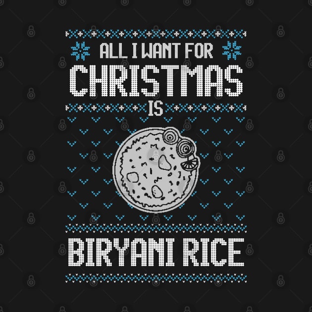 All I Want For Christmas Is Baba Biryani Rice - Ugly Xmas Sweater For Biryani Rice Lover by Ugly Christmas Sweater Gift