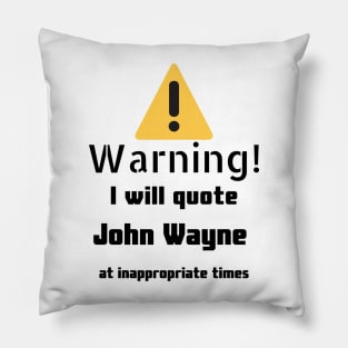 Warning I Will Quote John Wayne Pillow