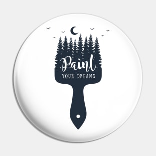 Paint Your Dreams. Night, Forest, Brush. Motivational Creative Illustration. Pin