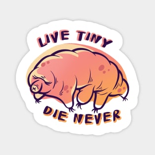 Tardigrade Live Tiny Die Never Magnet