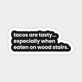 tacos are tasty... especially when eaten on wood stairs - Wynonna Earp Season 4 Magnet