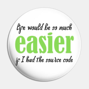 Life Would Be So Much Easier - Funny Programming Jokes - Light Color Pin