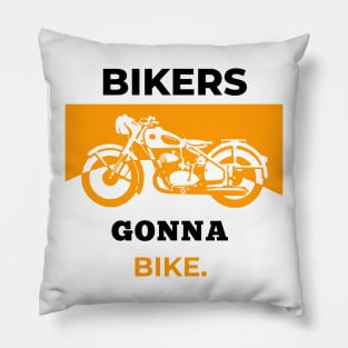 Bikers Gonna Bike Pillow