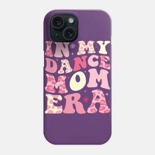 In My Dance Mom Era Phone Case