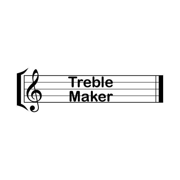 Treble Maker by Printadorable