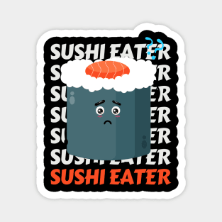 Sushi eater Cute Kawaii I love Sushi Life is better eating sushi ramen Chinese food addict Magnet