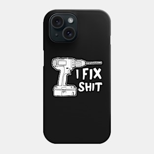 I FIX SHIT Phone Case