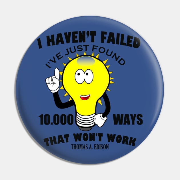 I haven't failed. Great Thomas Edison memorial Vintage. Pin by albaley