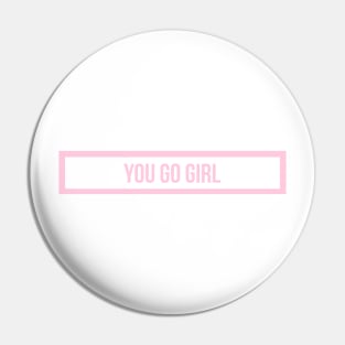 you go girl in pink Pin