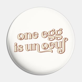 One Egg Is Un Ouef / Punny Francophile Gift Pin