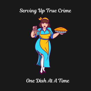 Mama Tie- Serving Up True Crime One Dish At A Time T-Shirt