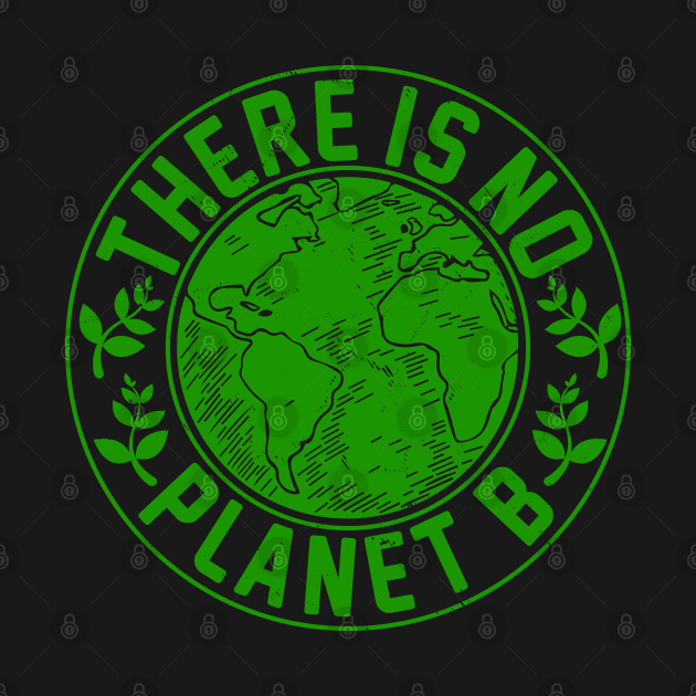 There Is No Planet B by MZeeDesigns