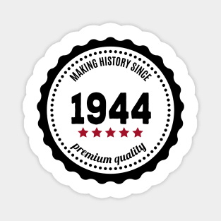 Making history since 1944 badge Magnet