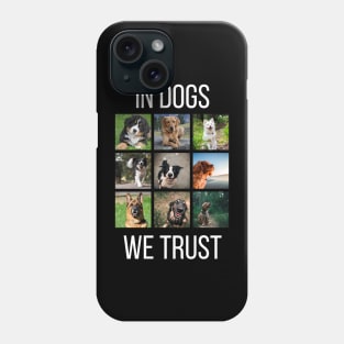 In Dogs We Trust Phone Case