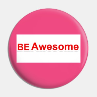 be awesome Pin