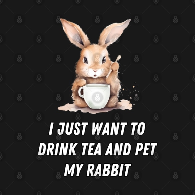 I just want to drink tea and pet my rabbit, funny text by in leggings