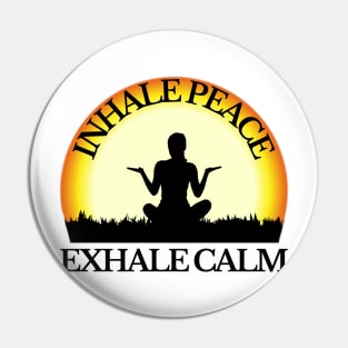 Inhale Peace Exhale Calm Pin