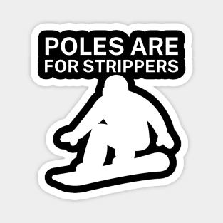 Poles are for strippers Magnet