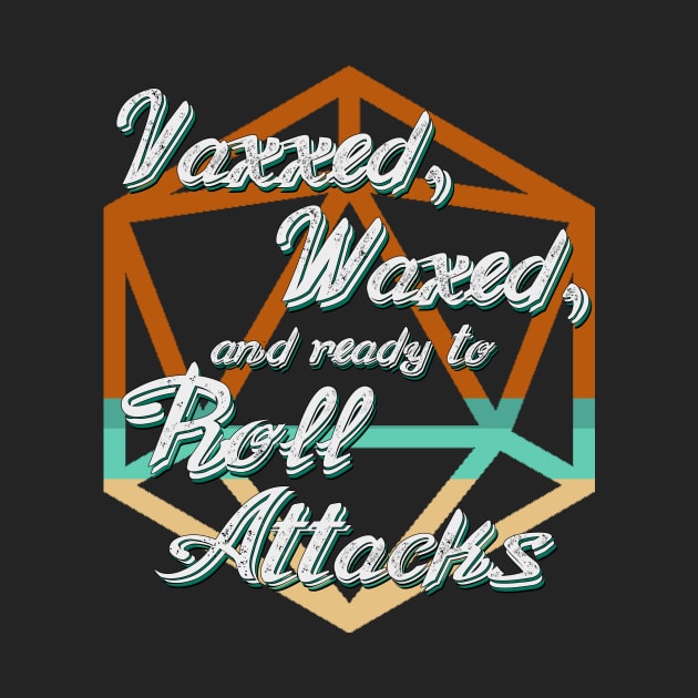 Vaxxed, Waxed, and Ready to Roll Attacks by Dice Monster Dice